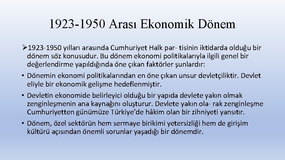 1923 -1950 Arası Ekonomik Dönem Ø 1923 -1950 yılları arasında Cumhuriyet Halk par- tisinin