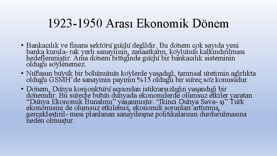 1923 -1950 Arası Ekonomik Dönem • Bankacılık ve finans sekto ru gu c lu