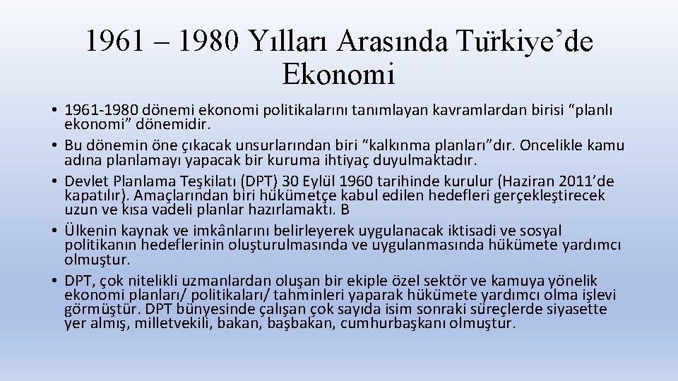 1961 – 1980 Yılları Arasında Tu rkiye’de Ekonomi • 1961 -1980 do nemi ekonomi