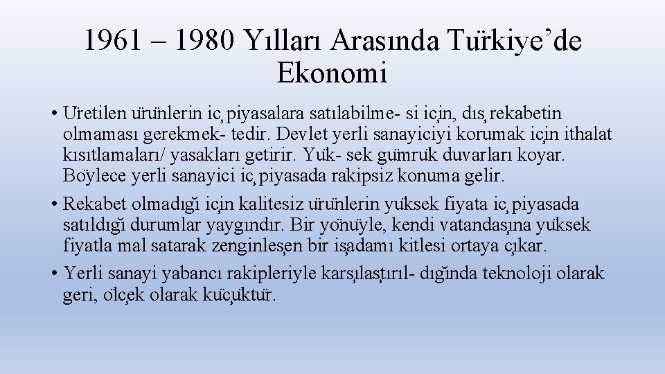 1961 – 1980 Yılları Arasında Tu rkiye’de Ekonomi • U retilen u ru nlerin