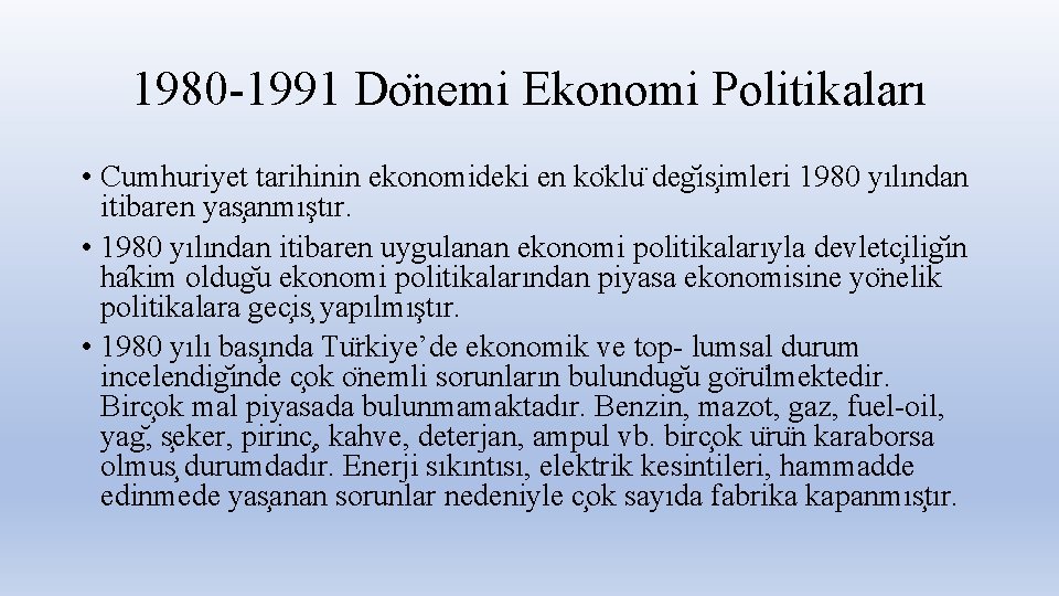 1980 -1991 Do nemi Ekonomi Politikaları • Cumhuriyet tarihinin ekonomideki en ko klu deg