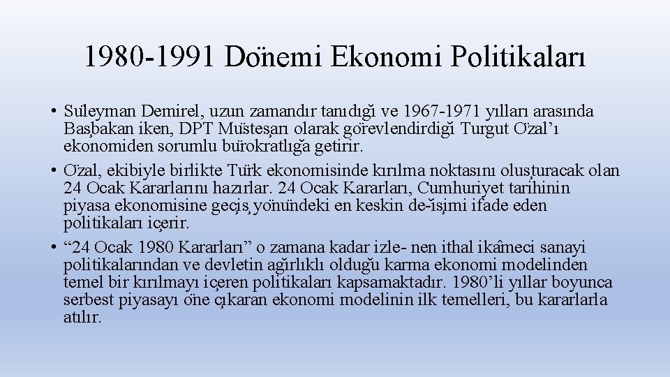 1980 -1991 Do nemi Ekonomi Politikaları • Su leyman Demirel, uzun zamandır tanıdıg ı
