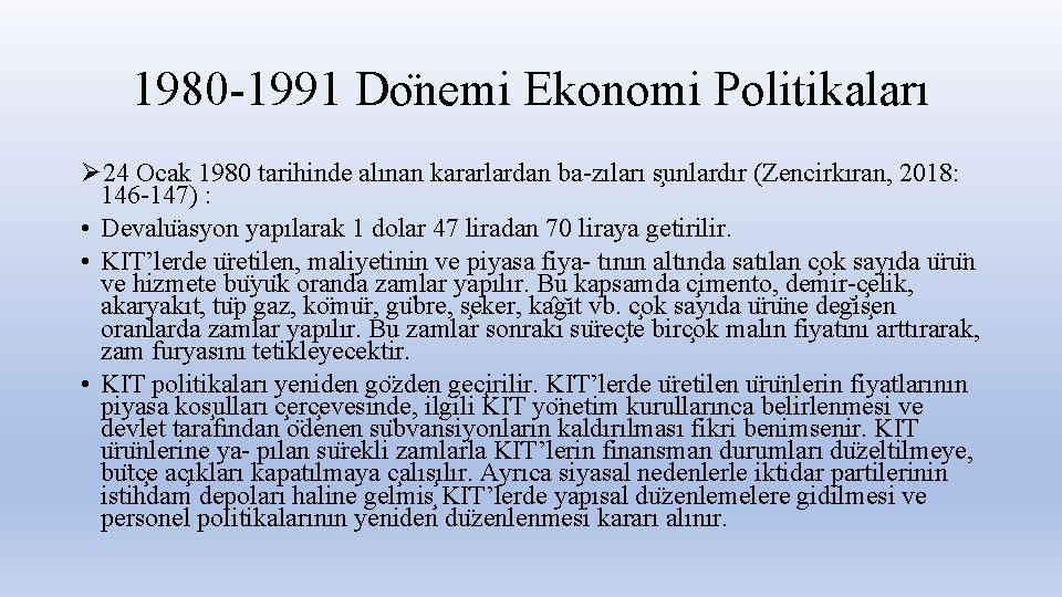 1980 -1991 Do nemi Ekonomi Politikaları Ø 24 Ocak 1980 tarihinde alınan kararlardan ba-zıları