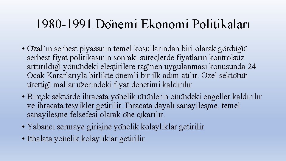 1980 -1991 Do nemi Ekonomi Politikaları • O zal’ın serbest piyasanın temel kos ullarından