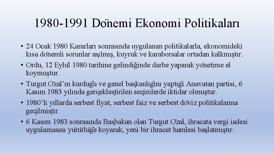 1980 -1991 Do nemi Ekonomi Politikaları • 24 Ocak 1980 Kararları sonrasında uygulanan politikalarla,