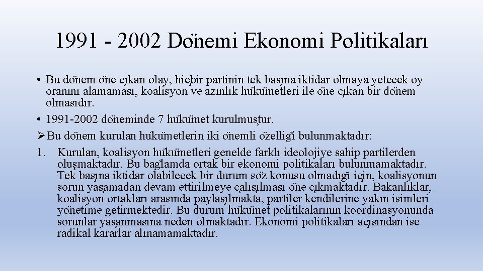 1991 - 2002 Do nemi Ekonomi Politikaları • Bu do nem o ne c