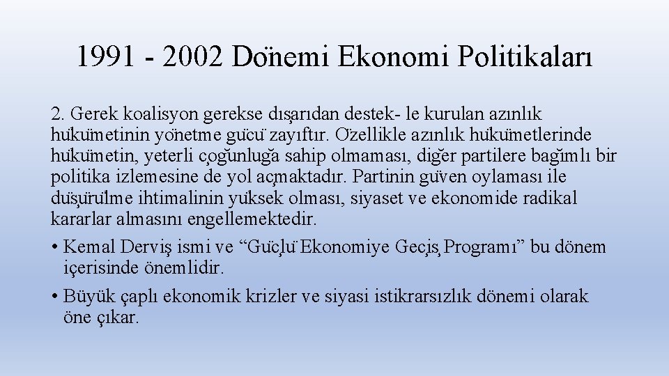 1991 - 2002 Do nemi Ekonomi Politikaları 2. Gerek koalisyon gerekse dıs arıdan destek-