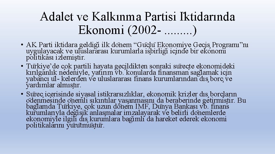 Adalet ve Kalkınma Partisi I ktidarında Ekonomi (2002 -. . ) • AK Parti
