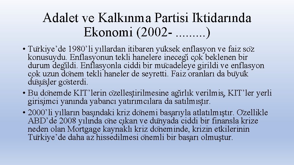 Adalet ve Kalkınma Partisi I ktidarında Ekonomi (2002 -. . ) • Tu rkiye’de