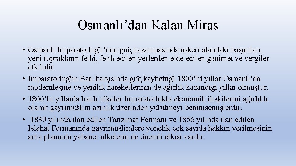 Osmanlı’dan Kalan Miras • Osmanlı I mparatorlug u’nun gu c kazanmasında askeri alandaki bas