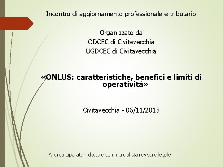 Incontro di aggiornamento professionale e tributario Organizzato da ODCEC di Civitavecchia UGDCEC di Civitavecchia