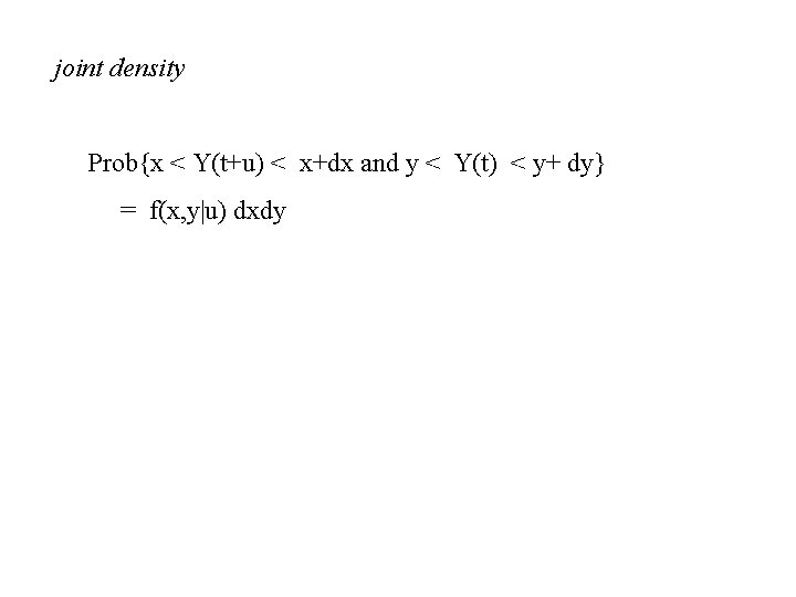 joint density Prob{x < Y(t+u) < x+dx and y < Y(t) < y+ dy}