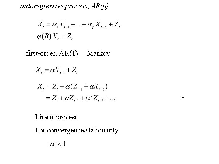 autoregressive process, AR(p) first-order, AR(1) Markov * Linear process For convergence/stationarity 