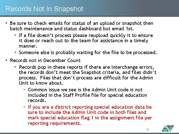 Records Not In Snapshot • Be sure to check emails for status of an
