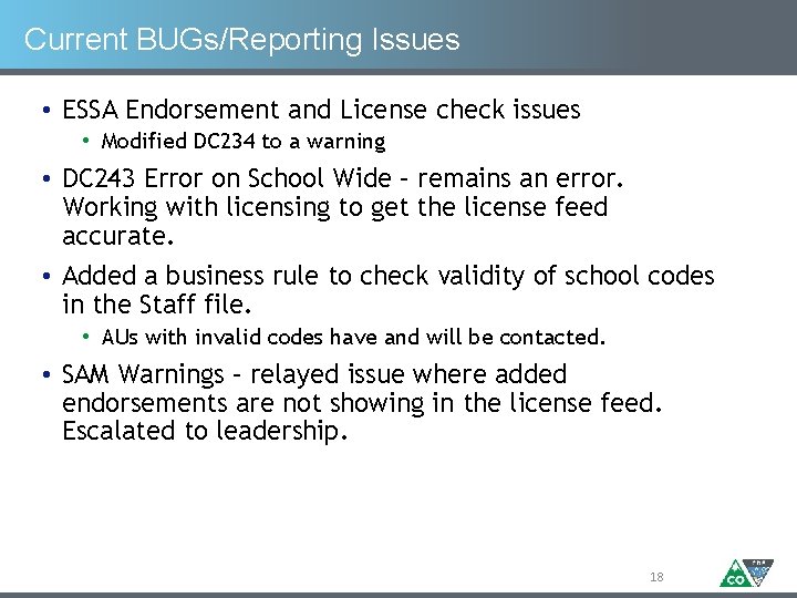 Current BUGs/Reporting Issues • ESSA Endorsement and License check issues • Modified DC 234