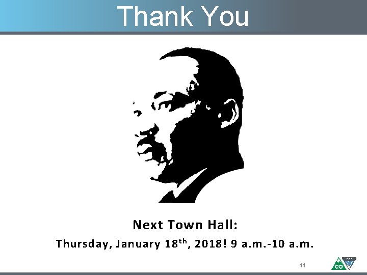 Thank You Next Town Hall: Thursday, January 18 th , 2018! 9 a. m.