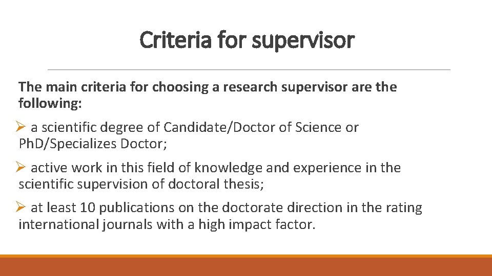 Criteria for supervisor The main criteria for choosing a research supervisor are the following: