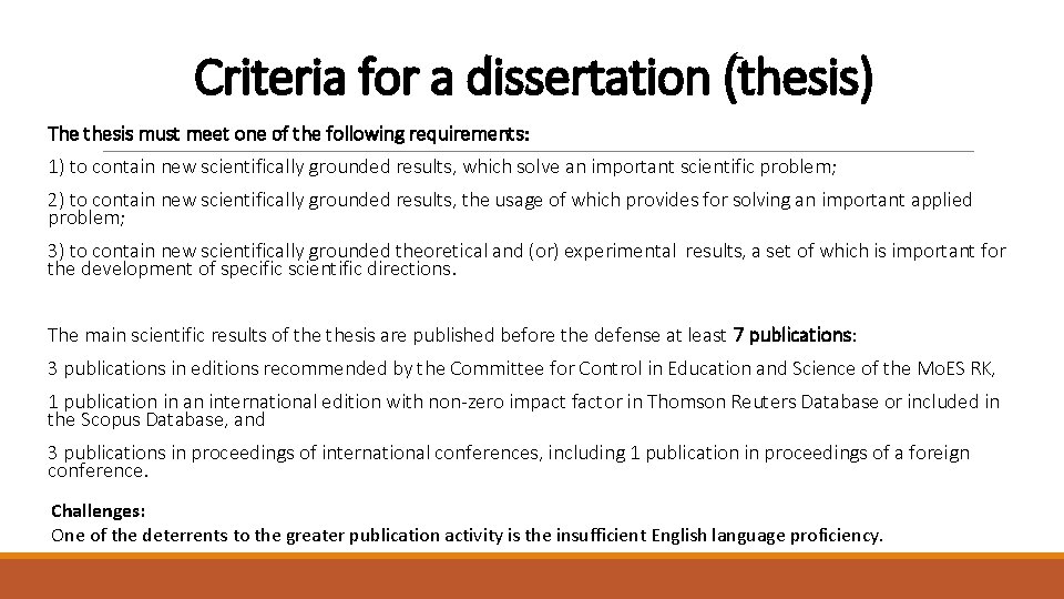 Criteria for a dissertation (thesis) The thesis must meet one of the following requirements: