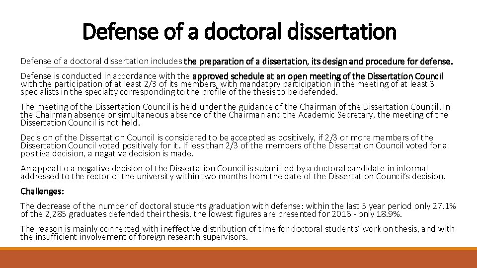 Defense of a doctoral dissertation includes the preparation of a dissertation, its design and