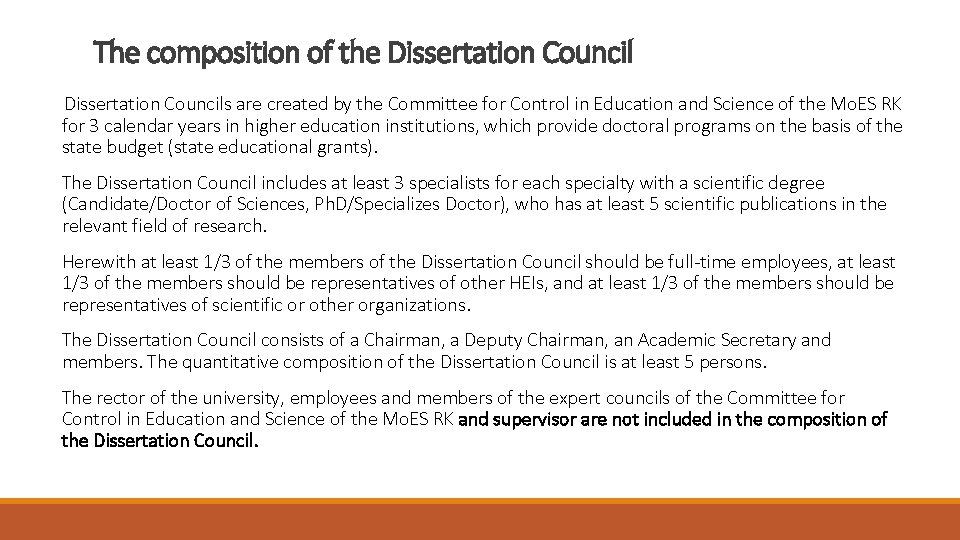 The composition of the Dissertation Councils are created by the Committee for Control in