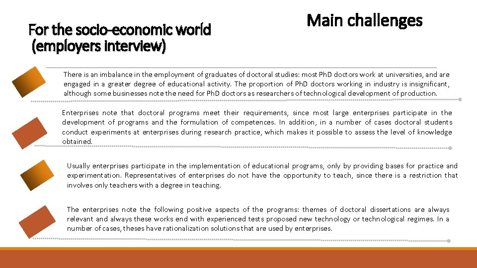 For the socio-economic world (employers interview) Main challenges There is an imbalance in the