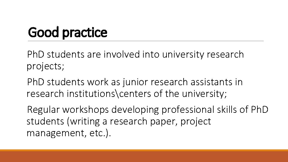 Good practice Ph. D students are involved into university research projects; Ph. D students