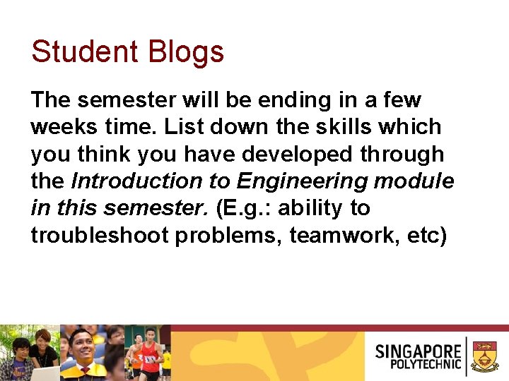 Student Blogs The semester will be ending in a few weeks time. List down