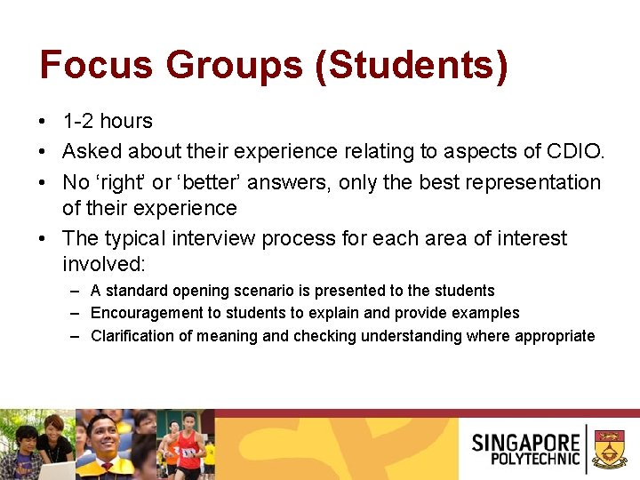 Focus Groups (Students) • 1 -2 hours • Asked about their experience relating to