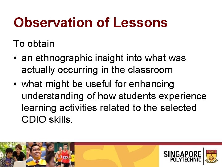 Observation of Lessons To obtain • an ethnographic insight into what was actually occurring