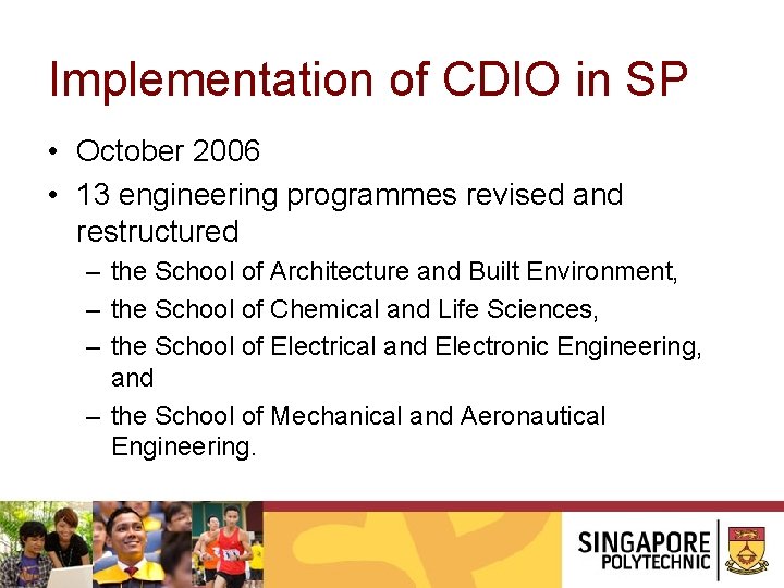 Implementation of CDIO in SP • October 2006 • 13 engineering programmes revised and