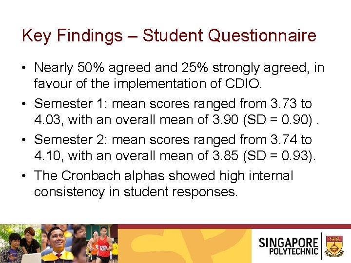 Key Findings – Student Questionnaire • Nearly 50% agreed and 25% strongly agreed, in