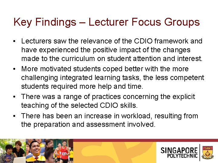 Key Findings – Lecturer Focus Groups • Lecturers saw the relevance of the CDIO