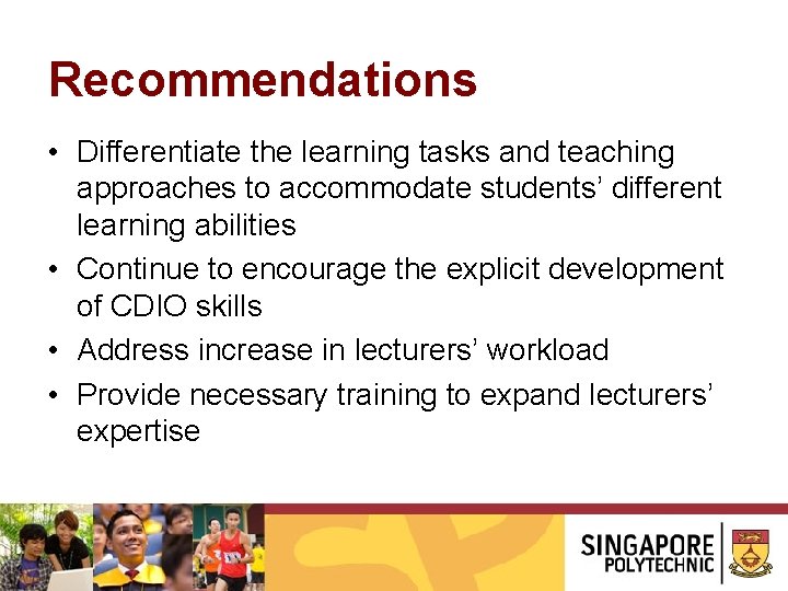 Recommendations • Differentiate the learning tasks and teaching approaches to accommodate students’ different learning