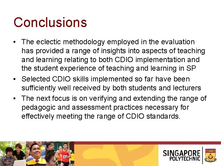 Conclusions • The eclectic methodology employed in the evaluation has provided a range of