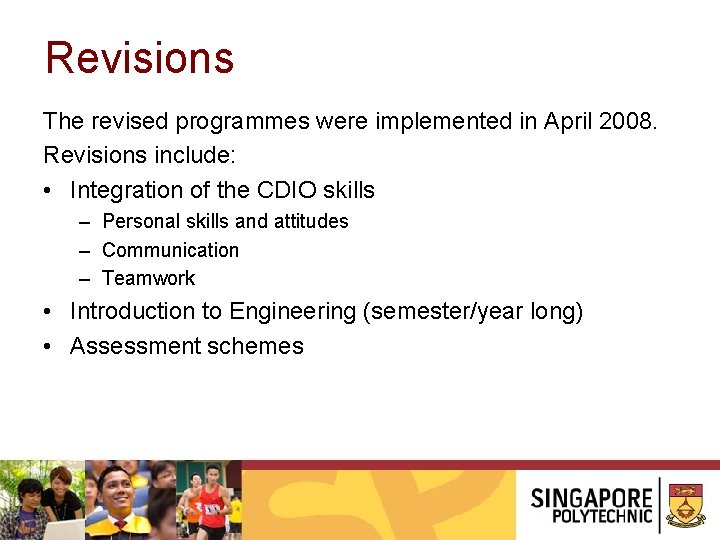 Revisions The revised programmes were implemented in April 2008. Revisions include: • Integration of