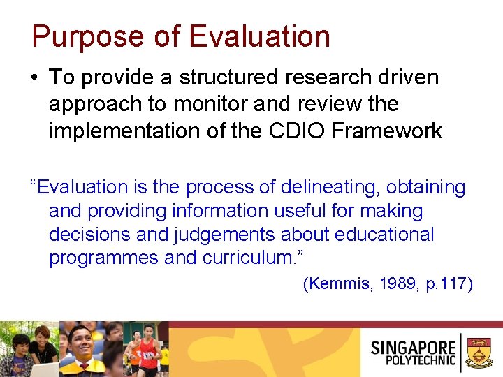 Purpose of Evaluation • To provide a structured research driven approach to monitor and