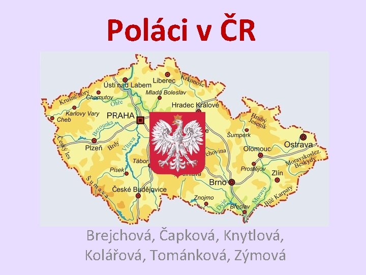 Poláci v ČR Brejchová, Čapková, Knytlová, Kolářová, Tománková, Zýmová 