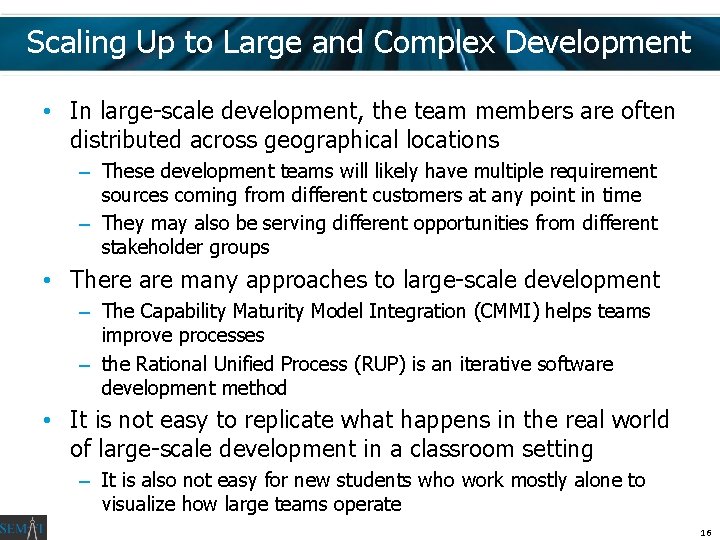 Scaling Up to Large and Complex Development • In large-scale development, the team members Scaling Up to Large and Complex Development • In large-scale development, the team members