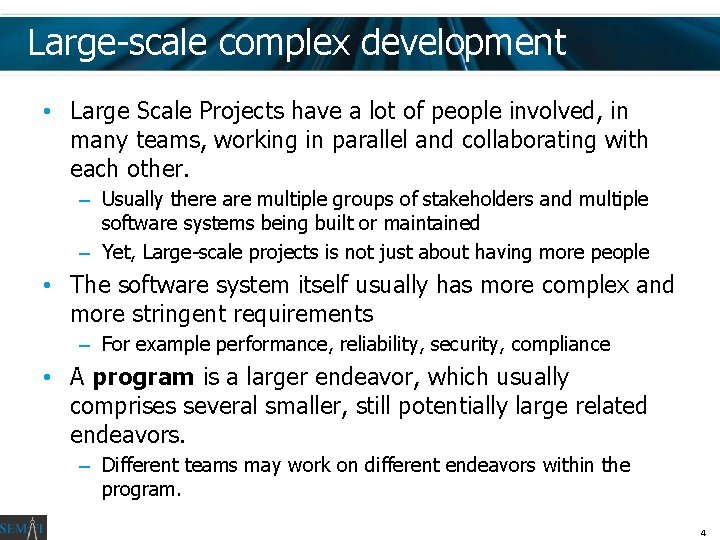 Large-scale complex development • Large Scale Projects have a lot of people involved, in Large-scale complex development • Large Scale Projects have a lot of people involved, in
