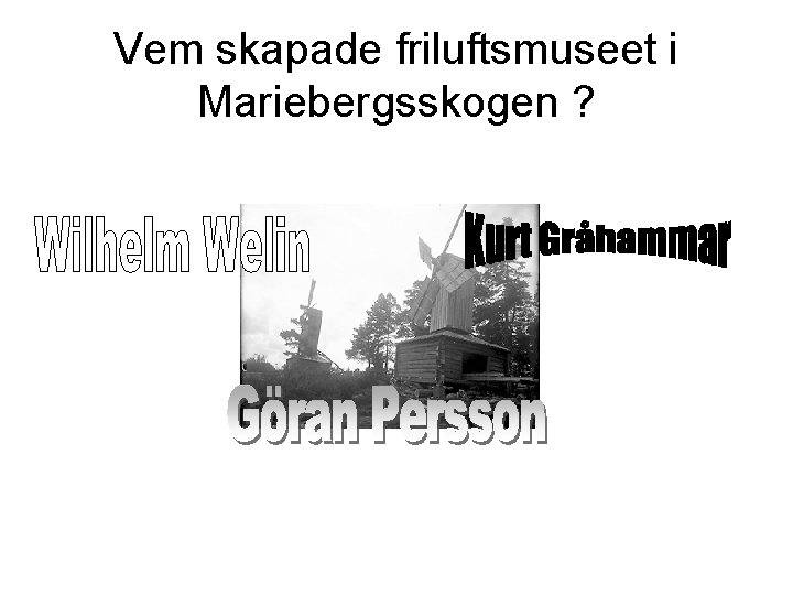 Vem skapade friluftsmuseet i Mariebergsskogen ? 