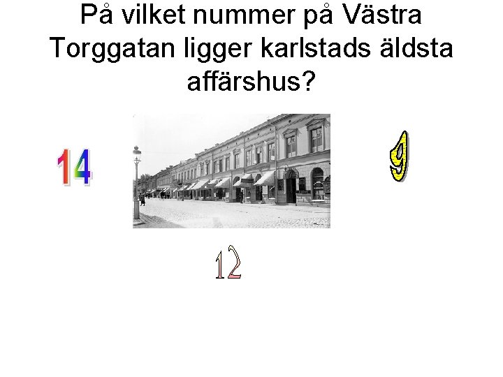 På vilket nummer på Västra Torggatan ligger karlstads äldsta affärshus? 