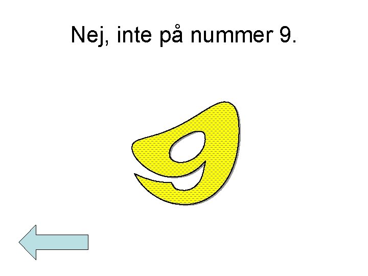 Nej, inte på nummer 9. 