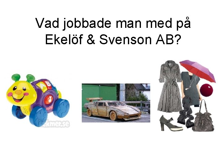 Vad jobbade man med på Ekelöf & Svenson AB? 
