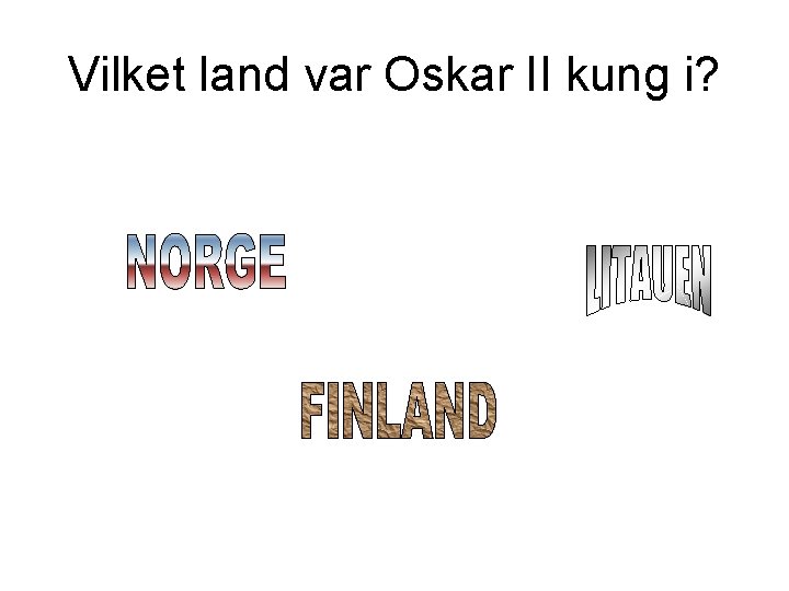 Vilket land var Oskar II kung i? 