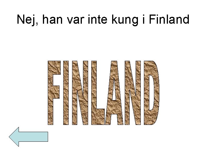 Nej, han var inte kung i Finland 