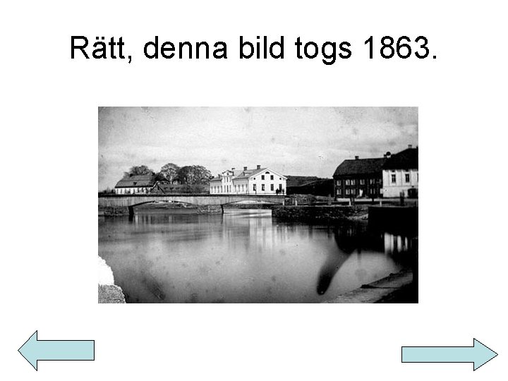 Rätt, denna bild togs 1863. 