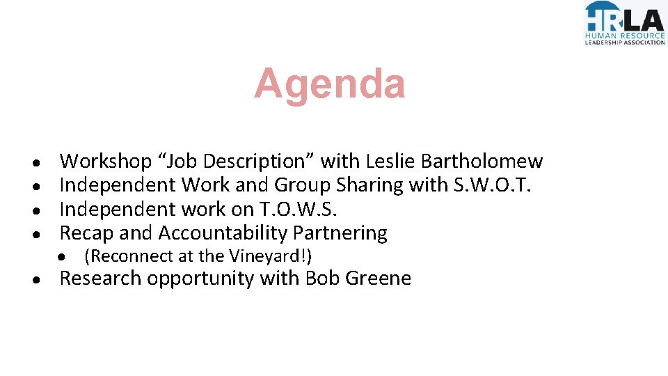 Agenda ● ● Workshop “Job Description” with Leslie Bartholomew Independent Work and Group Sharing Agenda ● ● Workshop “Job Description” with Leslie Bartholomew Independent Work and Group Sharing