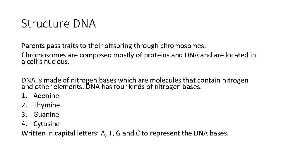 Structure DNA Parents pass traits to their offspring through chromosomes. Chromosomes are composed mostly