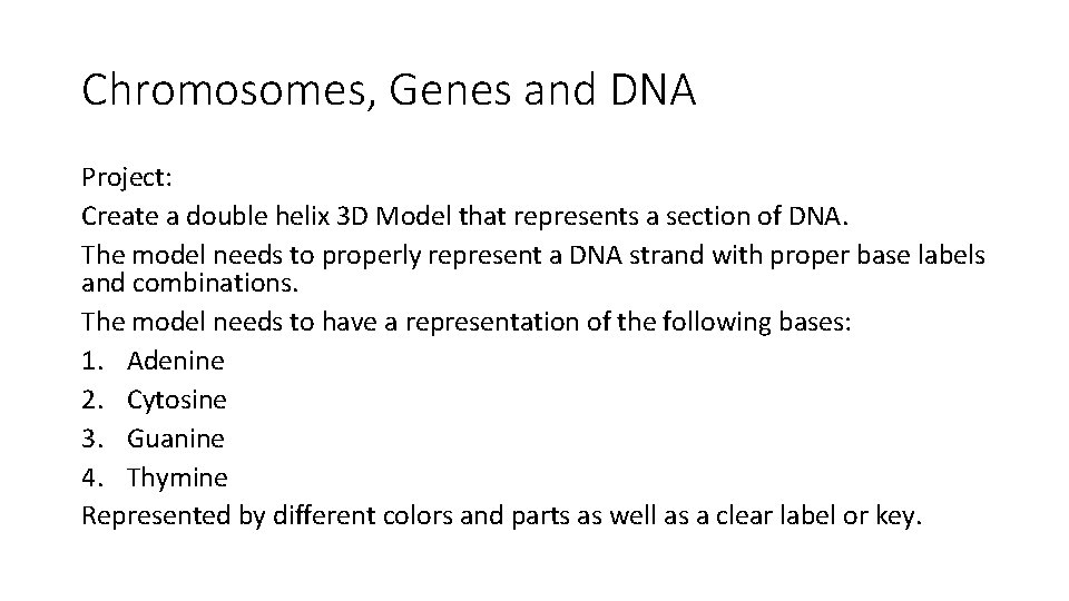 Chromosomes, Genes and DNA Project: Create a double helix 3 D Model that represents