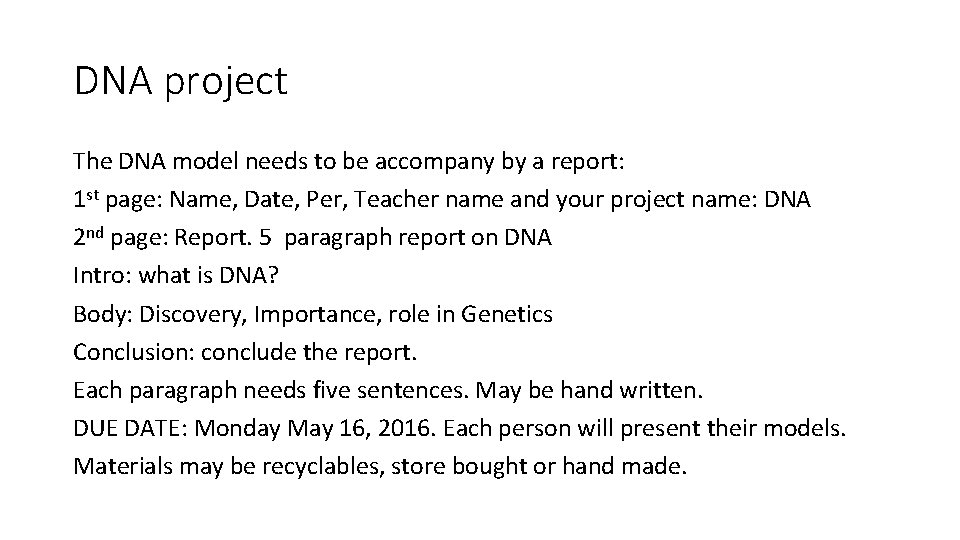 DNA project The DNA model needs to be accompany by a report: 1 st